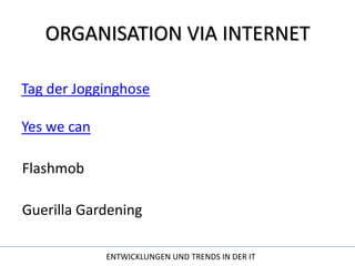 ORGANISATION VIA INTERNETTag der JogginghoseYeswecanFlashmobGuerilla Gardening