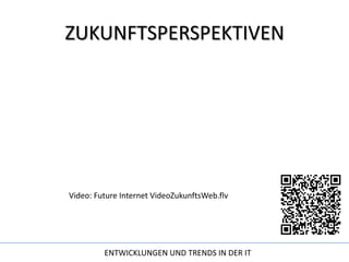 ZUKUNFTSPERSPEKTIVENVideo: Future Internet VideoZukunftsWeb.flv