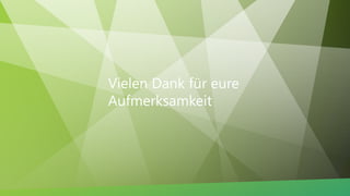 Vielen Dank für eure
Aufmerksamkeit
 