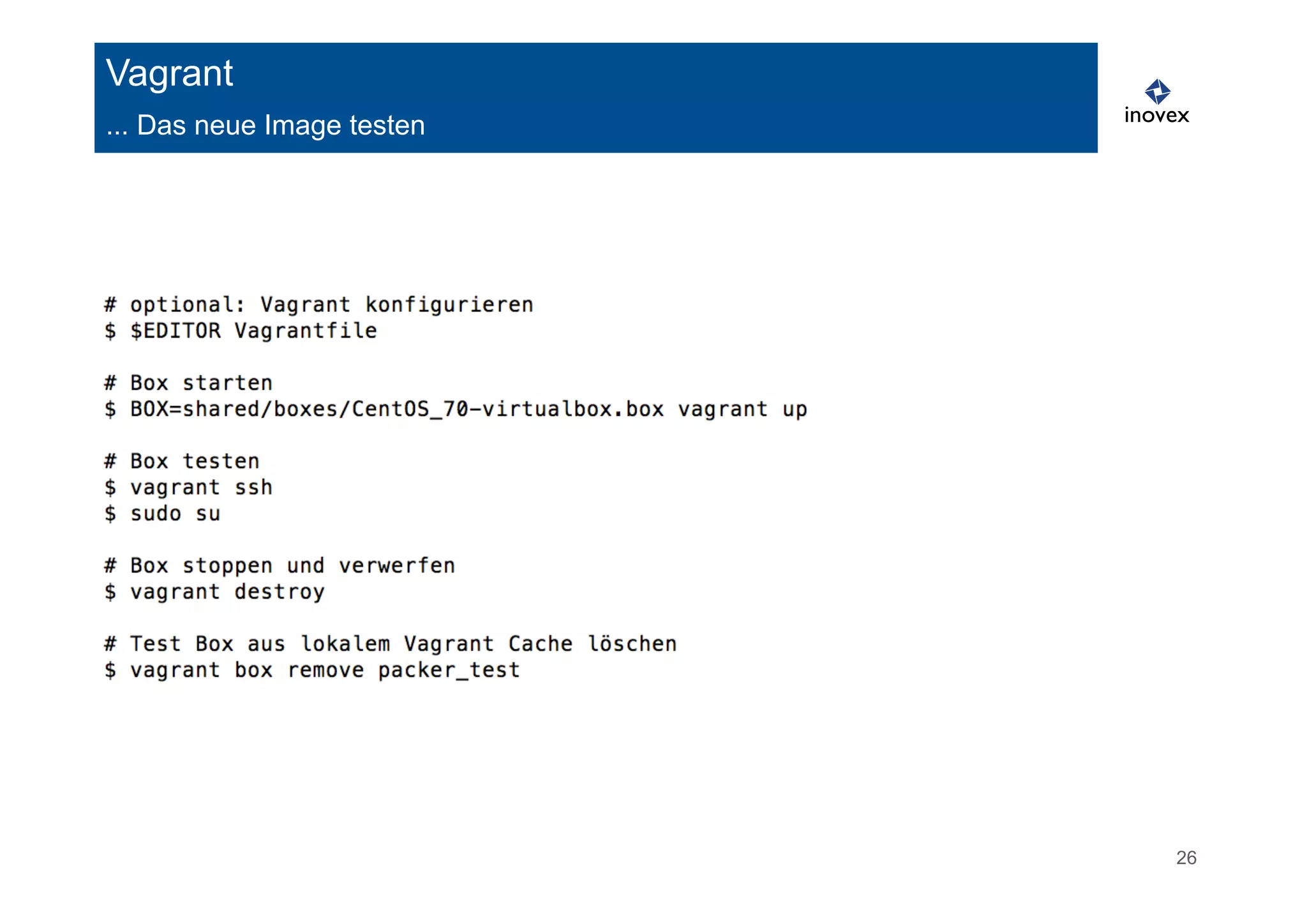 26 
Vagrant 
... Das neue Image testen 
 