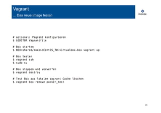 26 
Vagrant 
... Das neue Image testen 
 