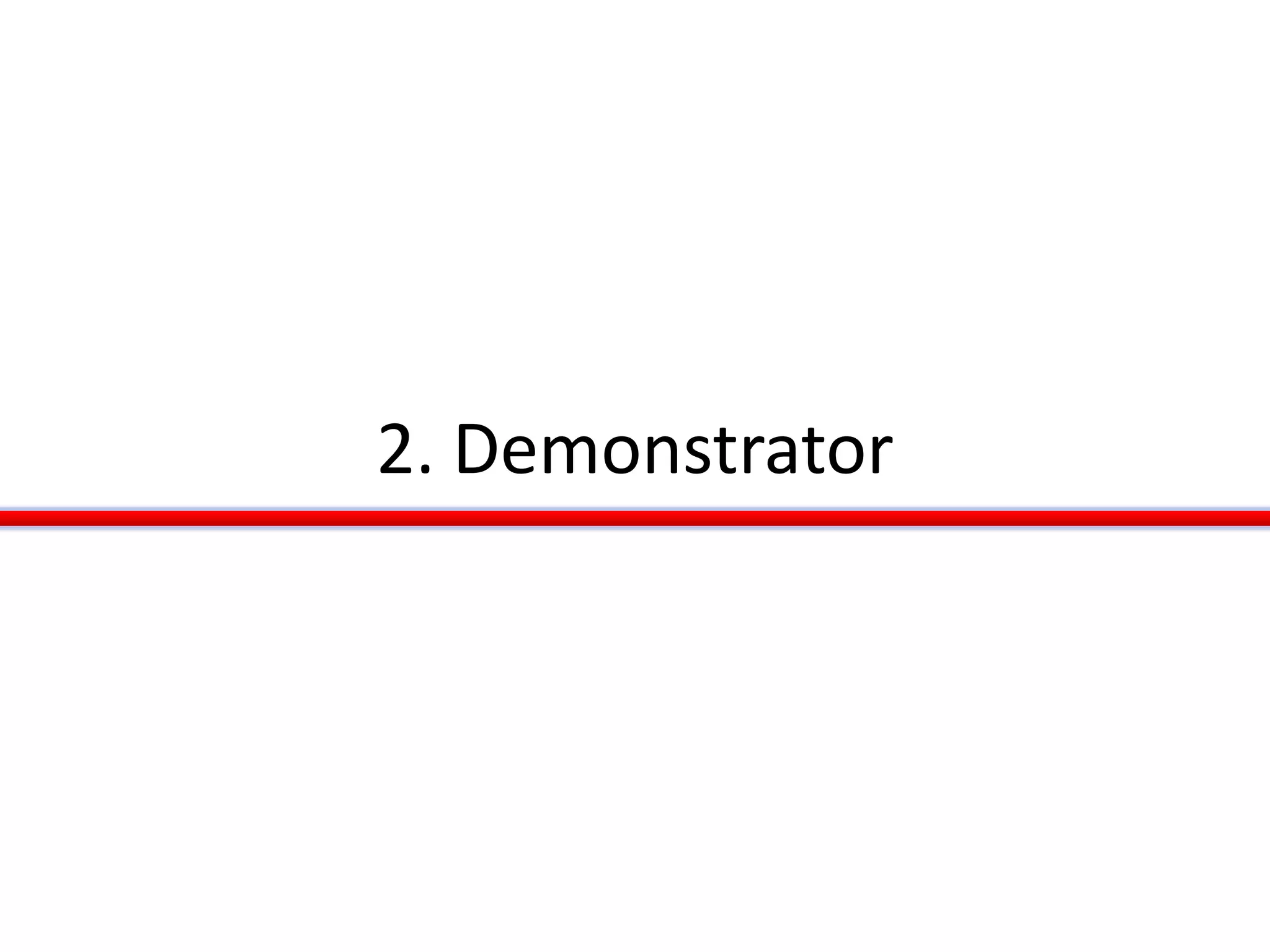 2. Demonstrator
 