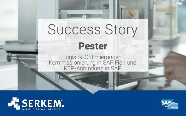 Success Story
Pester
Logistik-Optimierungen:
Kommissionierung in SAP Fiori und
KEP-Anbindung in SAP
 