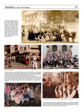 Euskal
ezkontzako
partaideak
batzoki
aurrean.
1978ko euskal ezkontza. 2019ko euskal ezkontza.
1978ko apirilaren 30ean – Iker Saenz de Buruaga eta Damaso Leturia (Lekeitioko UBB)
1988. urtea
Batzokia eginkizun politi-
koak burutzeko lekua izateaz
gain, lehen mailako kultura
gunea izan zen, beti ere euskal
nortasuna sendotzeko helbu-
ruarekin, eta antzerkia, mu-
sika, dantzak, besteak beste
bultzatu ziren. Batzokiko an-
tzerki taldea izan zen euskal
ezkontza antzezteaz arduratu
zena; 1931ko irailaren 4an San
Antolin jaien barruan lehe-
nengo euskal ezkontza egin
zen. 1977an berriz ere berres-
kuratua izan zen.
1977ko apirilaren 28an, frankisten lapurretaren 40 urte betetzen ziren egunean,
jeltzaleok eraikina okupatu genuen balkoian ikurriña eta batzokia zela adierazten
zuen kartela ipiniz. Berehala ekin genien konponketa-lanei eta 1978ko apirilaren
30ean aste beteko inaugurazio ospakizun jaiari amaiera eman genion.
Frankismo osteko lehenengo UBBko lehendakaria Damaso Leturia izan zen. Xa-
bier Txakartegi, Ramon Alzibar, Terese Goitia, Edurne Jauregi, Espe Iturraran, Anton
Goitia, Anton Gabiola, Rafael Zelaia, Joseba Jaio, Jabi Eiguren, Jose Grande, Maria
Luisa Uribarren, Andoni Legarza eta Iker Saenz de Buruaga izan ziren gainerako bu-
rukideak.
1978an batzokia berreskuratu zenetik hainbat gizonen eta, batez ere, emakume
askoren lana ezinbestekoa izan da batzokia eta euskal abertzaletasuna bizirik man-
tentzeko. Lekeitioko EAJ-PNVren izenean eskerrik beroenak zuei denoi! Zuek era-
kutsitakoari jarraituz ekingo dugu herrigintzan lanean.
17. zkia • 2021eko ekaina
Entzuixu 07
 