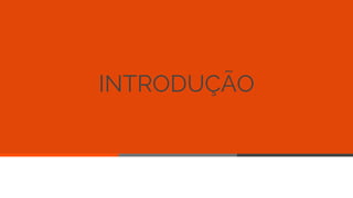 INTRODUÇÃO
5
 