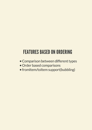 FEATURES BASED ON ORDERING
Comparison between different types
Order based comparisons
fromItem/toItem support(bubbling)
 