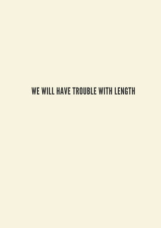 WE WILL HAVE TROUBLE WITH LENGTH
 