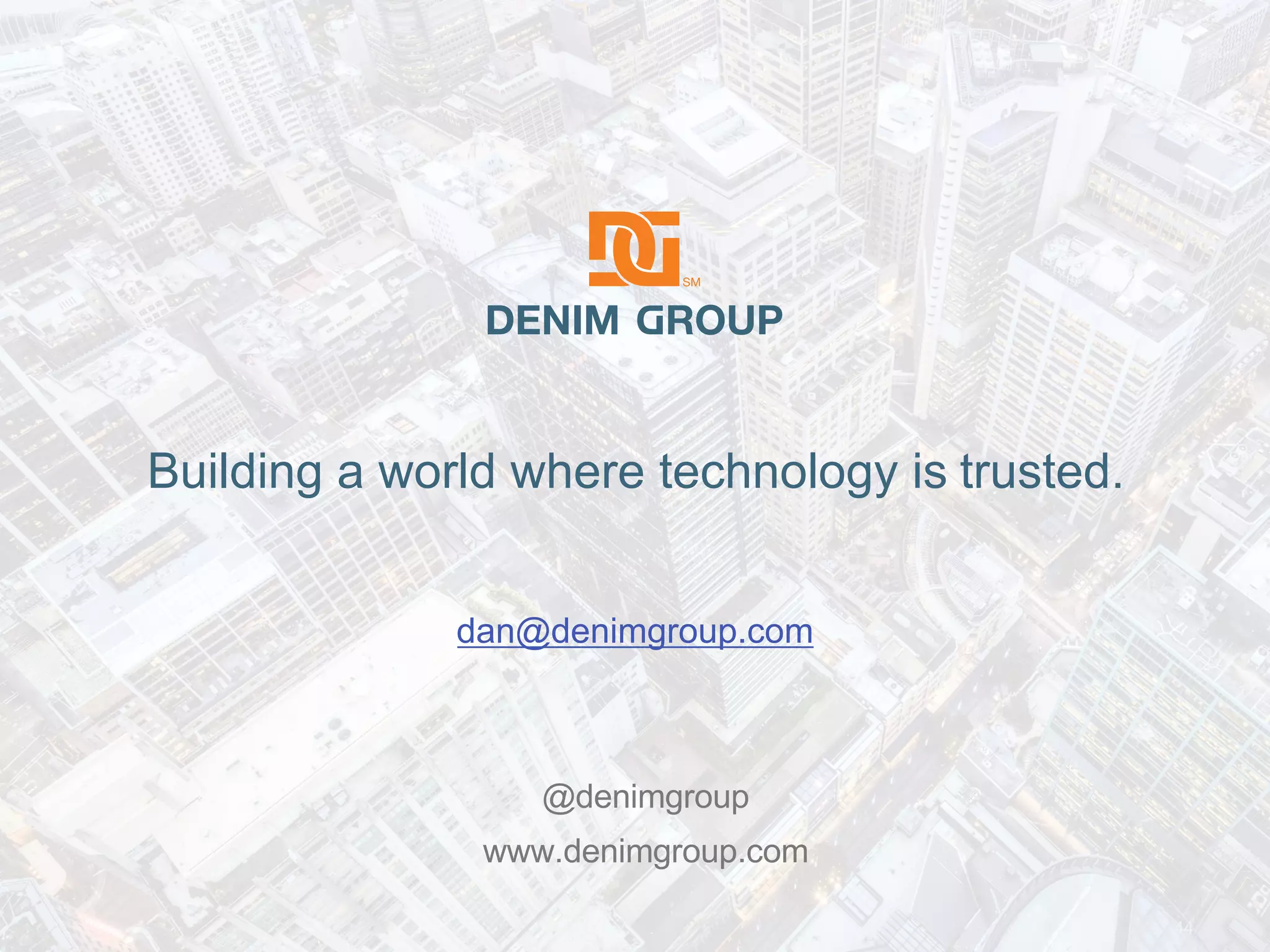 © 2019 Denim Group – All Rights Reserved
Building a world where technology is trusted.
@denimgroup
www.denimgroup.com
44
dan@denimgroup.com
 