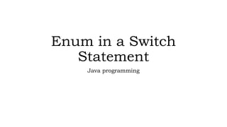 Enum in a Switch Statement learning material.pptx