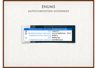 AUTOCOMPLETION GOODNESS
ENUMS
 