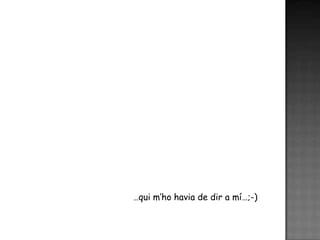 …qui m’ho havia de dir a mí…;-)
 