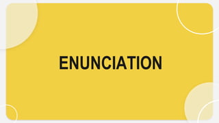 ENUNCIATION
 