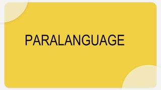 PARALANGUAGE
 