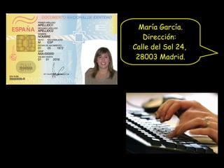 María García.
Dirección:
Calle del Sol 24,
28003 Madrid.
 