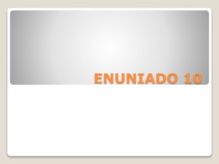 ENUNIADO 10
 