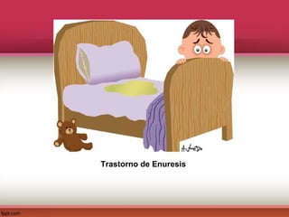 Trastorno de Enuresis
 