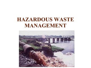 HAZARDOUS WASTE
MANAGEMENT
 