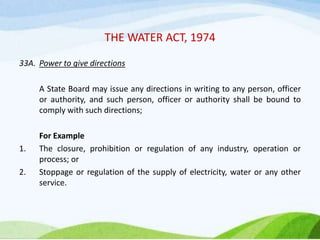THE WATER ACT, 1974
33A. Power to give directions
A State Board may issue any directions in writing to any person, officer...