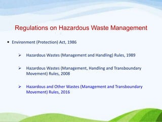 Regulations on Hazardous Waste Management
 Environment (Protection) Act, 1986
 Hazardous Wastes (Management and Handling...