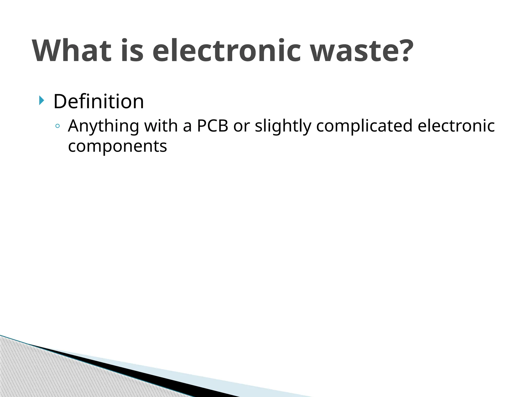 Electronic waste (ewaste) refers to waste PPT