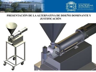 PRESENTACIÓN DE LAALTERNATIVA DE DISEÑO DOMINANTE Y
JUSTIFICACIÓN
 