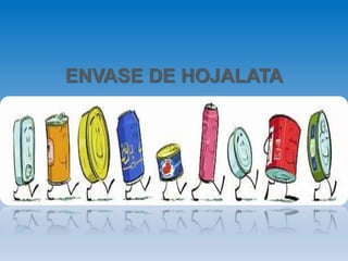 ENVASE DE HOJALATA
 