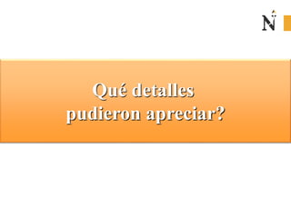 Qué detalles
pudieron apreciar?
 