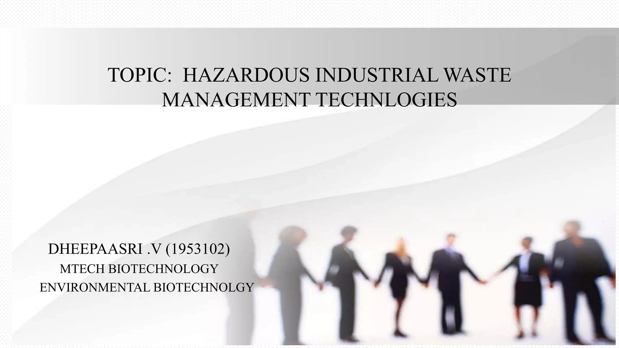 Hazardous Industrial Waste Management Technology | PPT
