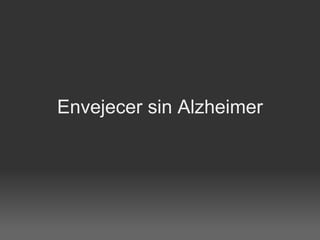 Envejecer sin Alzheimer 