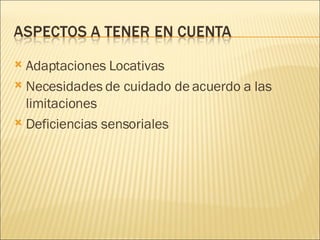 Adaptaciones Locativas Necesidades de cuidado de acuerdo a las limitaciones Deficiencias sensoriales 