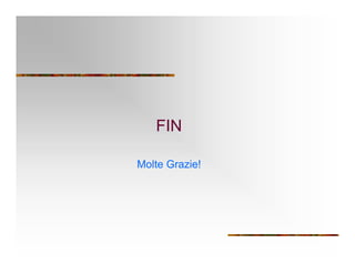 FIN
Molte Grazie!
 
