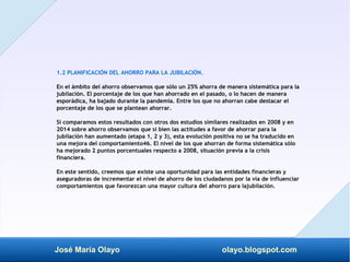José María Olayo olayo.blogspot.com
1.2 PLANIFICACIÓN DEL AHORRO PARA LA JUBILACIÓN.
En el ámbito del ahorro observamos qu...