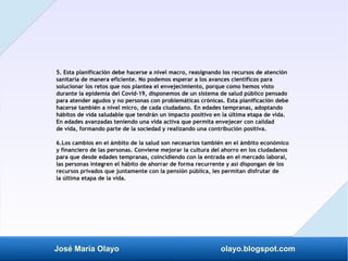 José María Olayo olayo.blogspot.com
5. Esta planificación debe hacerse a nivel macro, reasignando los recursos de atención...