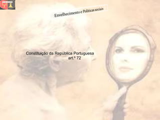 Constituição da República Portuguesa
                       art.º 72
 