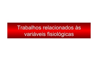 Trabalhos relacionados às variáveis fisiológicas 