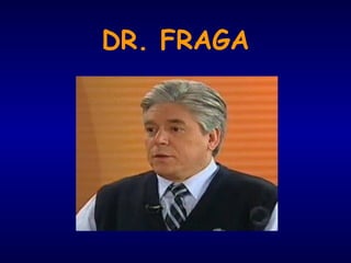 DR. FRAGA
 