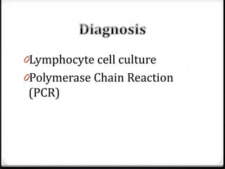 0Lymphocyte cell culture
0Polymerase Chain Reaction

(PCR)

 