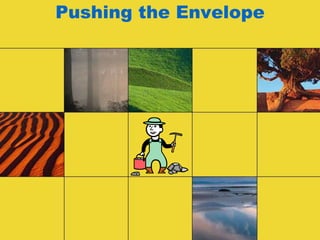 Pushing the Envelope