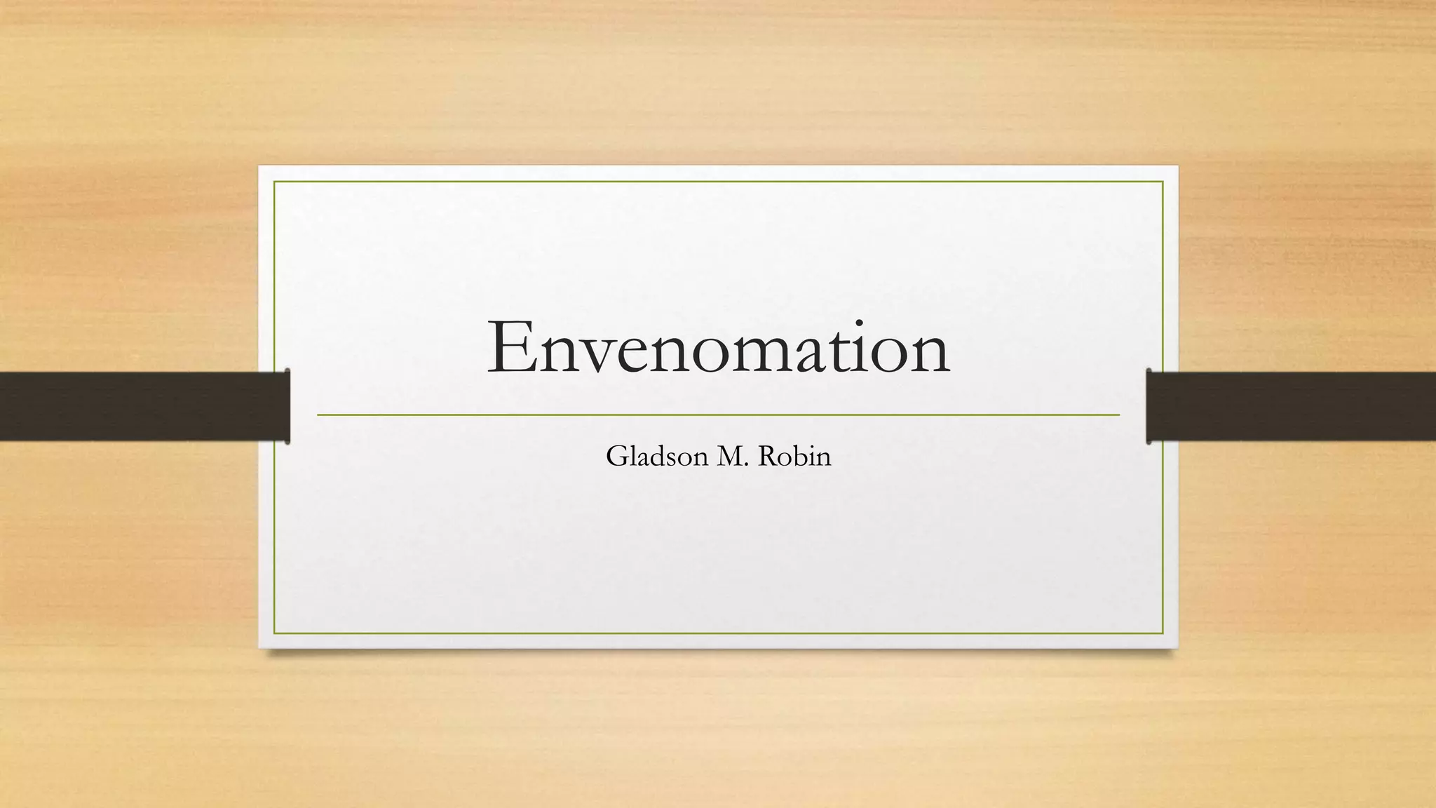 Envenomation
Gladson M. Robin
 