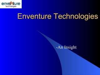   Enventure Technologies -An Insight 