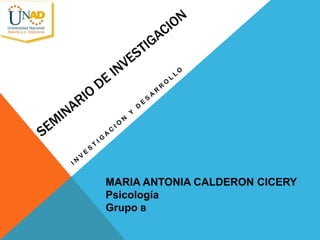 MARIA ANTONIA CALDERON CICERY
Psicología
Grupo B
 