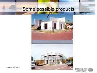 Some possible products March 16, 2011 