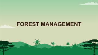 FOREST MANAGEMENT
 