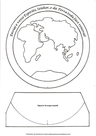 Suporte do mapa-mundi
r
Traduzido do francês por www.catequesecasa.wordpress.comTraduzido do francês por www.catequesecasa.wordpress.com
 