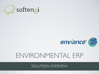 ENVIRONMENTAL ERP
SOLUTION OVERVIEW
 