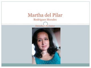 Martha del Pilar
Rodriguez Morales
Derechos del Autor
 