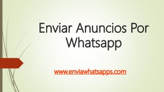Enviar Anuncios Por
Whatsapp
www.enviawhatsapps.com
 
