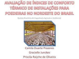 Camila Duarte Prazeres
Gracielle Junckes
Priscila Raijche de Oliveira
Revista Brasileira de Engenharia Agrícola e Ambiental
 