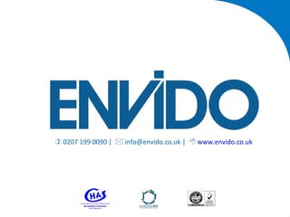  0207 199 0090 |  info@envido.co.uk |  www.envido.co.uk
 