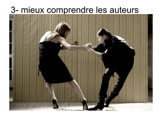 3- mieux comprendre les auteurs
 